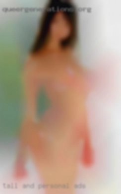 Tall and caring personal ads looking for some fun.